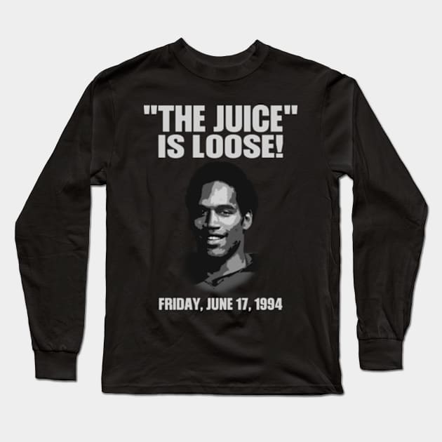 The Juice Is Loose Shirt OJ Simpson Long Sleeve T-Shirt by Rainbowmart